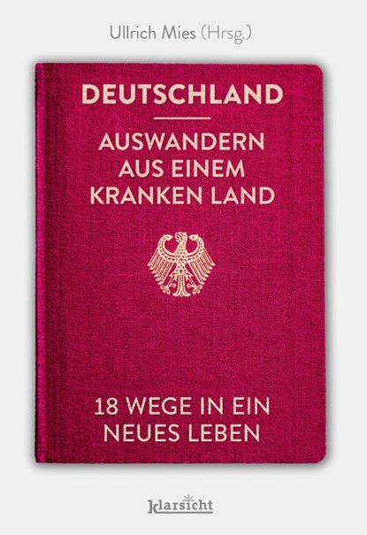 Deutschland - Auswandern aus einem kranken Land, Ullrich Mies - Gebonden - 9783985844180