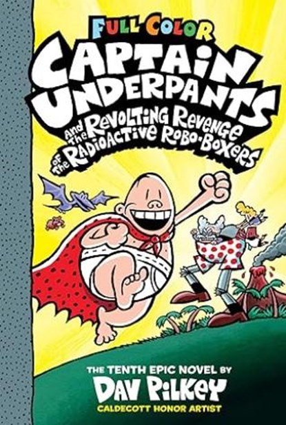Captain Underpants Band 10 - Captain Underpants und die rebellische Rache der radioaktiven Robo-Unterhose, Dav Pilkey - Gebonden - 9783985851379