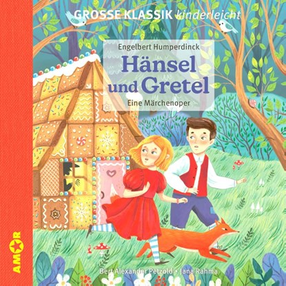 Hänsel und Gretel. Eine Märchenoper., Engelbert Humperdinck ; Bert Alexander Petzold - AVM - 9783985873241