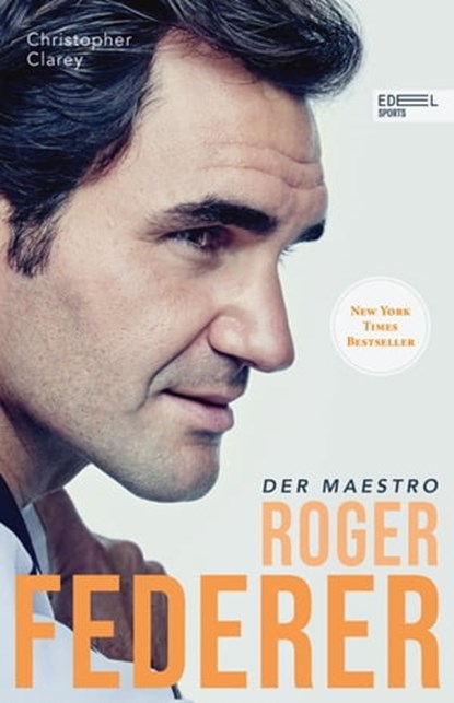 Roger Federer – Der Maestro, Christopher Clarey ; Roger Federer - Ebook - 9783985880072