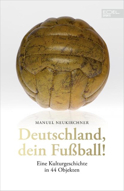 Deutschland, dein Fußball!, Manuel Neukirchner - Gebonden - 9783985880263