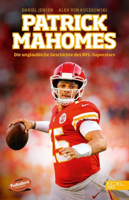 Patrick Mahomes - Die unglaubliche Geschichte des NFL-Superstars, Daniel Jensen ; Alex von Kuczkowski - Paperback - 9783985880300