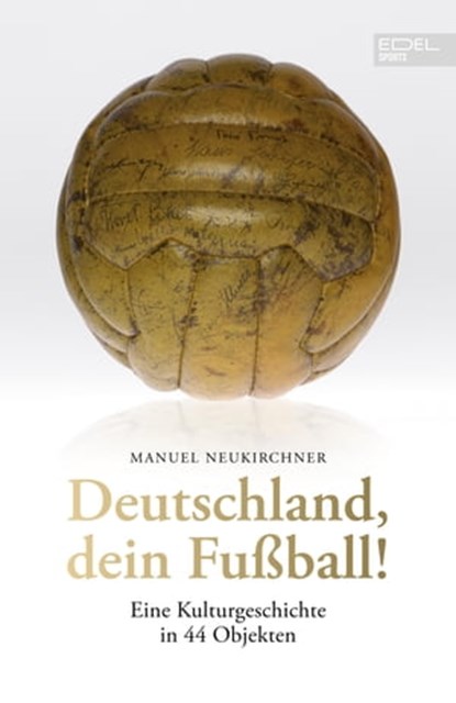 Deutschland, dein Fußball!, Manuel Neukirchner - Ebook - 9783985880393