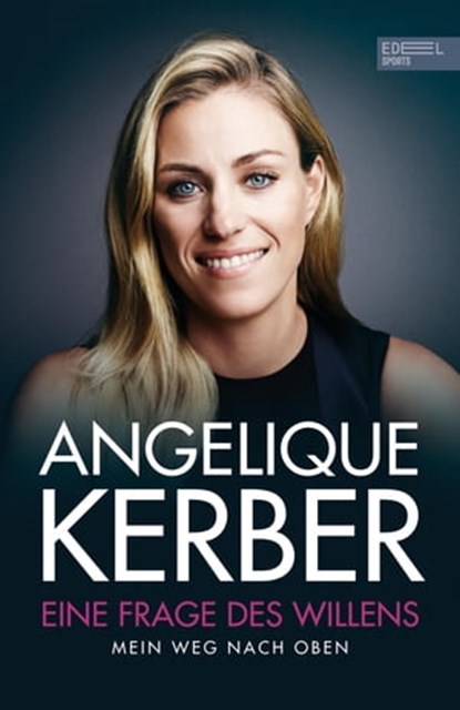 Eine Frage des Willens. Mein Weg nach oben, Angelique Kerber - Ebook - 9783985880614