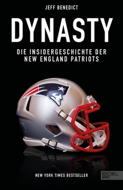 Dynasty. Die Insidergeschichte der New England Patriots, Jeff Benedict - Ebook - 9783985880683