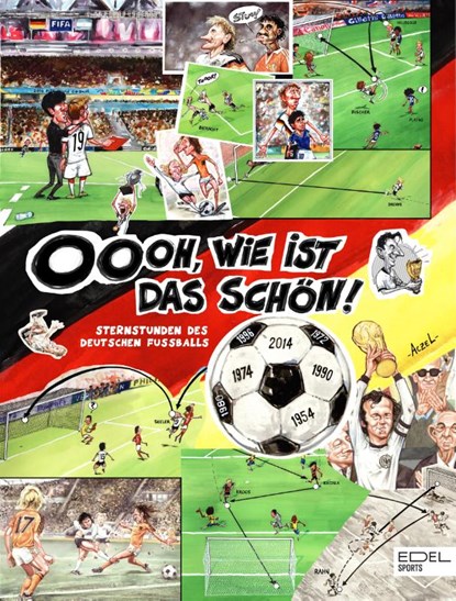 Oooh, wie ist das schön! Die Sternstunden der deutschen Fußball-Nationalmannschaft, Germán Aczel - Gebonden - 9783985880942