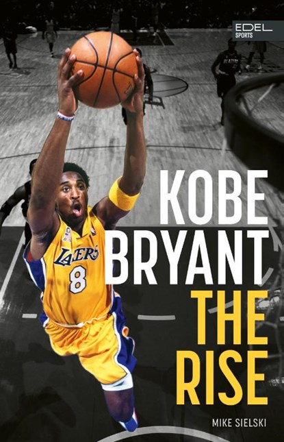 Kobe Bryant: The Rise, Mike Sielski - Gebonden - 9783985881444