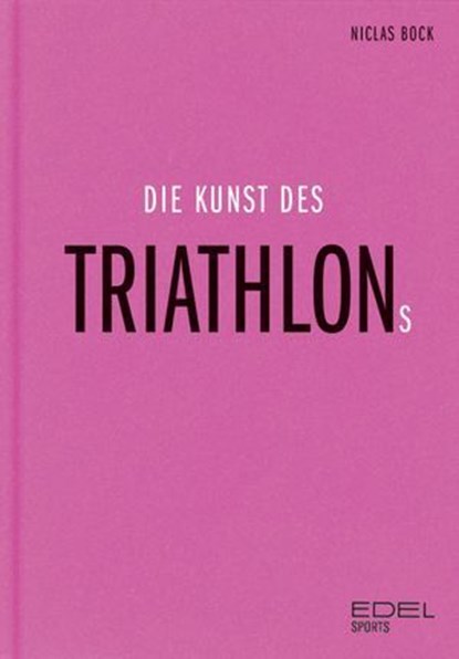 Die Kunst des Triathlons, Niclas Bock - Ebook - 9783985881659