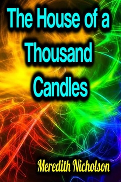 The House of a Thousand Candles, Meredith Nicholson - Ebook - 9783985940622