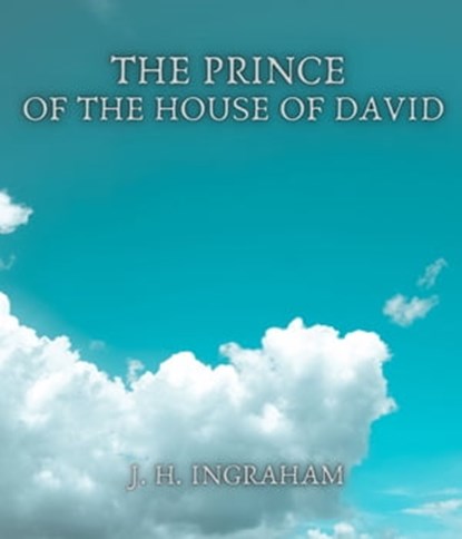 The Prince of the House of David, J. H. Ingraham - Ebook - 9783985943005