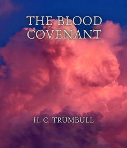 The Blood Covenant, H. C. Trumbull - Ebook - 9783985944330