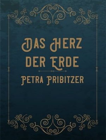 Das Herz der Erde, Petra Pribitzer - Ebook - 9783985944675