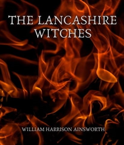 The Lancashire Witches, William Harrison Ainsworth - Ebook - 9783985945146