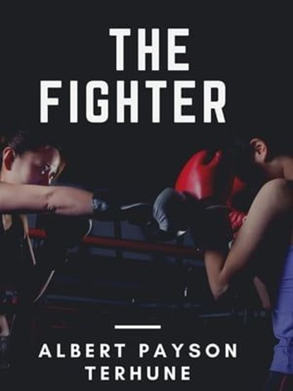 The Fighter, Albert Payson Terhune - Ebook - 9783985947768