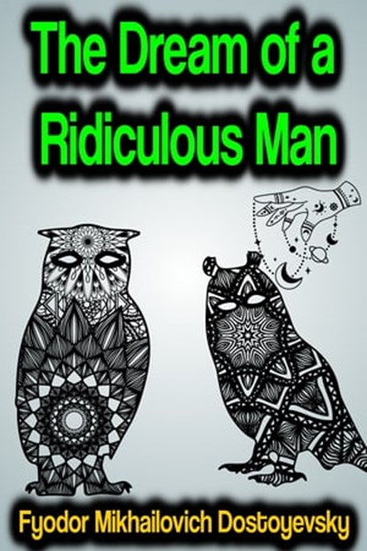 The Dream of a Ridiculous Man, Fyodor Mikhailovich Dostoyevsky - Ebook - 9783985948796