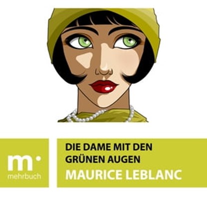 Die Dame mit den grünen Augen, Maurice Leblanc - Ebook - 9783985949205