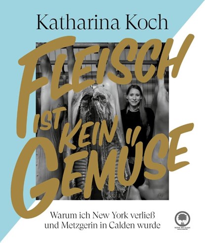 Fleisch ist kein Gemüse, Katharina Koch ; Fabian Lange ; Cornelius Lange - Gebonden - 9783985951628