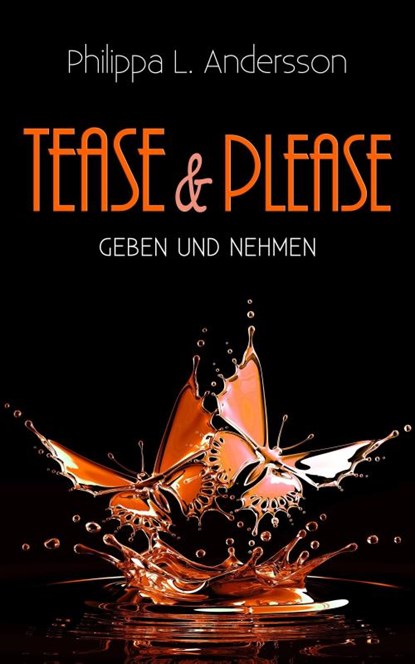 Tease & Please - Geben und Nehmen, Philippa L. Andersson - Paperback - 9783985953790