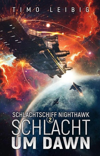 Schlachtschiff Nighthawk: Schlacht um Dawn, Timo Leibig - Paperback - 9783985955435