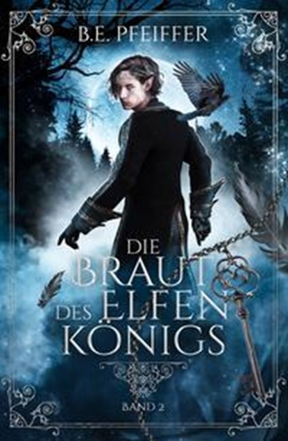 Die Braut des Elfenkönigs - Band 2, B. E. Pfeiffer - Paperback - 9783985956821