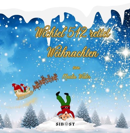 Wichtel 512 rettet Weihnachten, Mailin Weder - Gebonden - 9783985957712