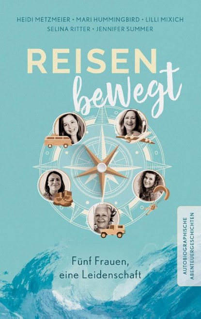 Reisen bewegt, Heidi Metzmeier ; Mari Hummingbird ; Lilli Mixich ; Selina Ritter - Paperback - 9783985959419