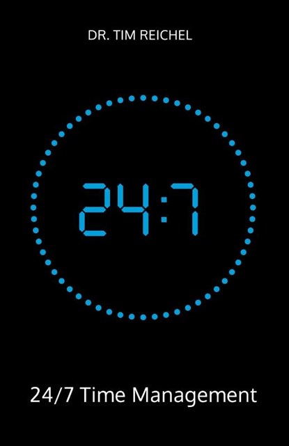 24/7 Time Management, Tim Reichel - Paperback - 9783985970827