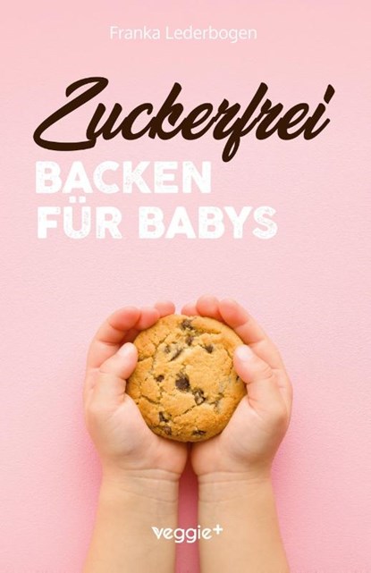 Zuckerfrei backen für Babys, Franka Lederbogen - Paperback - 9783985970896