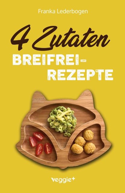 4-Zutaten-Breifrei-Rezepte, Franka Lederbogen - Paperback - 9783985971596