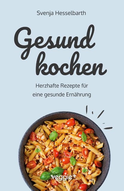 Gesund kochen, Svenja Hesselbarth - Paperback - 9783985972388
