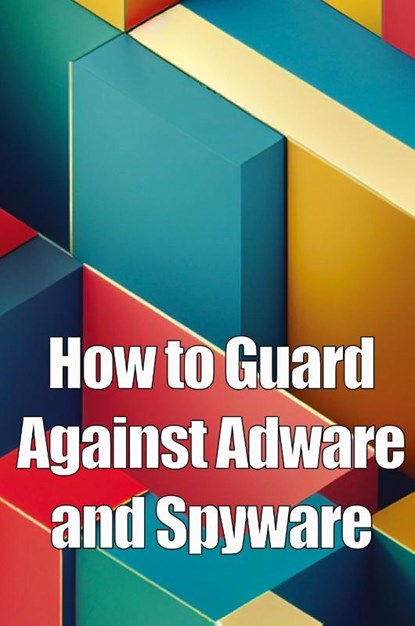 How to Guard Against Adware and Spyware, Oliver Noman - Paperback - 9783986085247