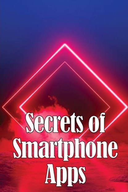 Secrets of Smartphone Apps, Bella Larlovski - Paperback - 9783986086602