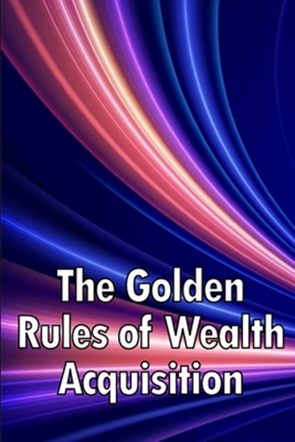 The Golden Rules of Wealth Acquisition, Erika J. Follett - Paperback - 9783986087159