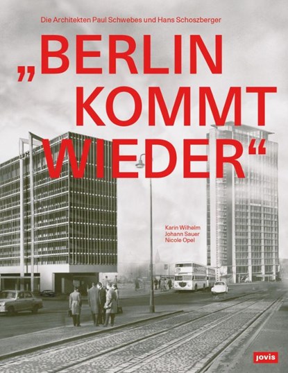 „Berlin Kommt Wieder", Karin Wilhelm ; Johann Sauer ; Nicole Opel - Gebonden - 9783986120023