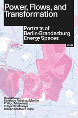 Power, Flows, and Transformation - David Bauer ; Santiago Martinez Murillo ; Philipp Misselwitz - 9783986120207