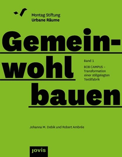 BOB CAMPUS – Transformation Einer Stillgelegten Textilfabrik, Johanna M. Debik ; Robert Ambree - Paperback - 9783986120351