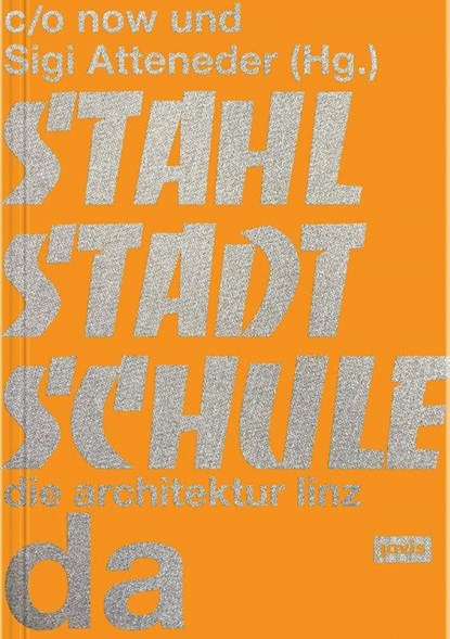 Stahlstadtschule, c/o now ; Sigi Atteneder - Gebonden - 9783986120818