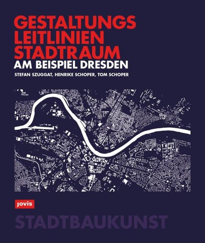 Gestaltungsleitlinien Stadtraum am Beispiel Dresden, Stefan Szuggat ; Henrike Schoper ; Tom Schoper - Paperback - 9783986121969