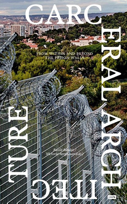 Carceral Architecture, Basile Baudez ; Victoria Bergbauer - Paperback - 9783986122058