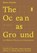 The Ocean as Ground, Matteo Vianello - Paperback - 9783986122652
