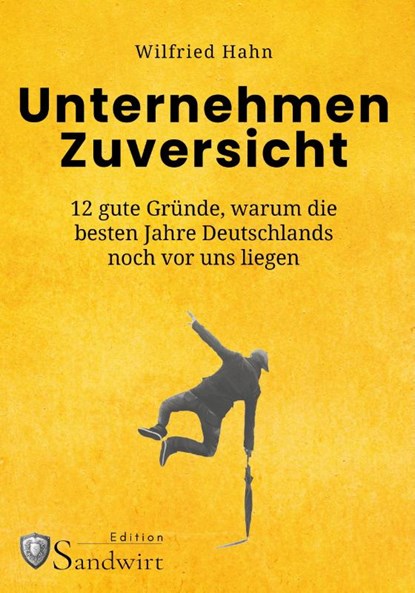 Unternehmen Zuversicht, Wilfried Hahn - Gebonden - 9783986170912