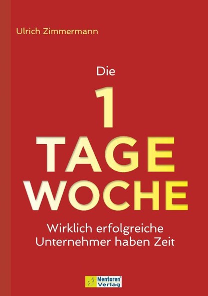 Die 1-Tage-Woche, Ulrich Zimmermann - Gebonden - 9783986411077