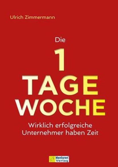 Die 1-Tage-Woche, Ulrich Zimmermann - Ebook - 9783986411084