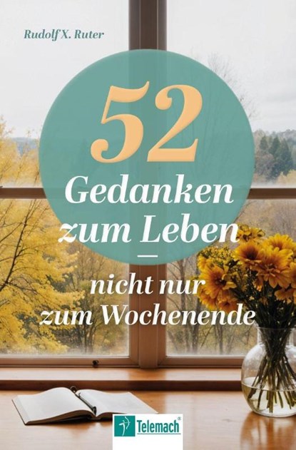 52 Gedanken zum Leben, Rudolf X. Ruter - Paperback - 9783986412142