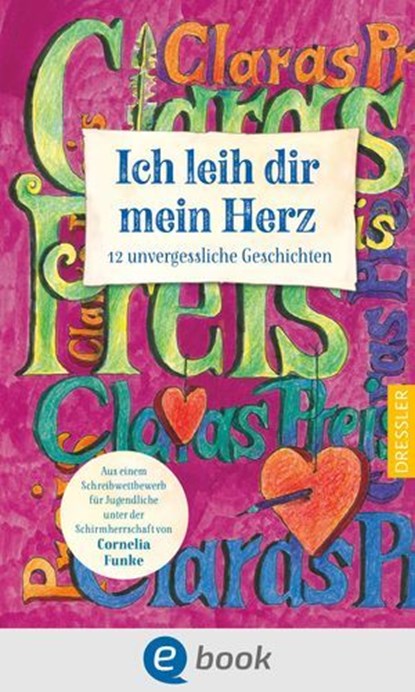 Ich leih dir mein Herz, Preisträger*innen Claras Preis 2023 ; Elizabeth Schweimler ; Naemi Schmitz ; Alonja Rhie ; Nora Niederstadt ; Rebekka Michel ; Merit Lachmann ; Katharina Krause ; Miljan Ehlers ; Lara Feldhausen ; Clara Christ ; Maria Buchtijarova - Ebook - 9783986420277