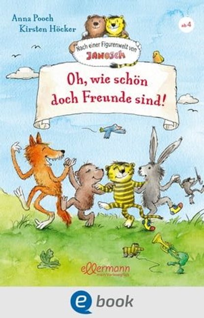 Nach einer Figurenwelt von Janosch. Oh, wie schön doch Freunde sind!, Anna Pooch - Ebook - 9783986430009