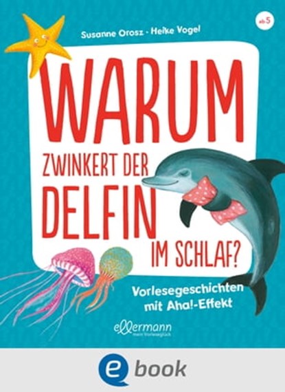 Warum zwinkert der Delfin im Schlaf?, Susanne Orosz - Ebook - 9783986430054