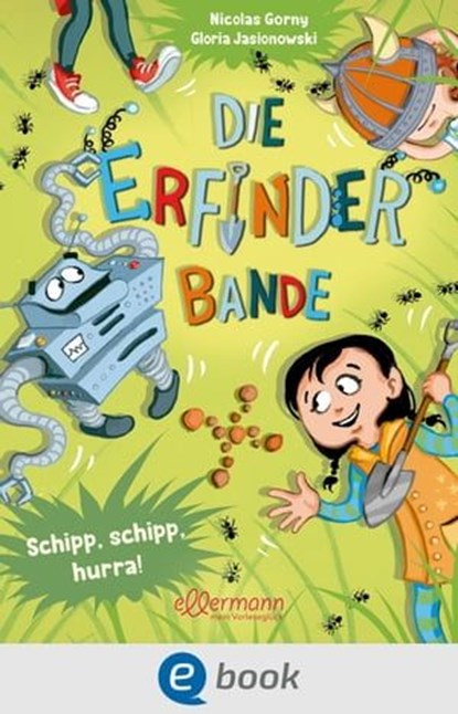 Die Erfinder-Bande 3. Schipp, Schipp, Hurra!, Nicolas Gorny - Ebook - 9783986430184