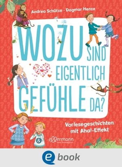 Wozu sind eigentlich Gefühle da?, Andrea Schütze - Ebook - 9783986430191