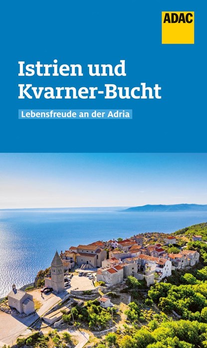 ADAC Reiseführer Istrien und Kvarner-Bucht, Veronika Wengert - Paperback - 9783986450090
